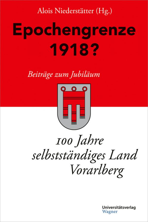 Alois Niederstätter (Hg.): „Epochengrenze 1918?“. Universitätsverlag Wagner Innsbruck, 224 Seiten, 29,90 Euro.