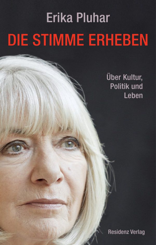 Erika Pluhar. Die Stimme erheben. Über Kultur, Politik und Leben. Residenz Verlag, 192 Seiten, 20 Euro.