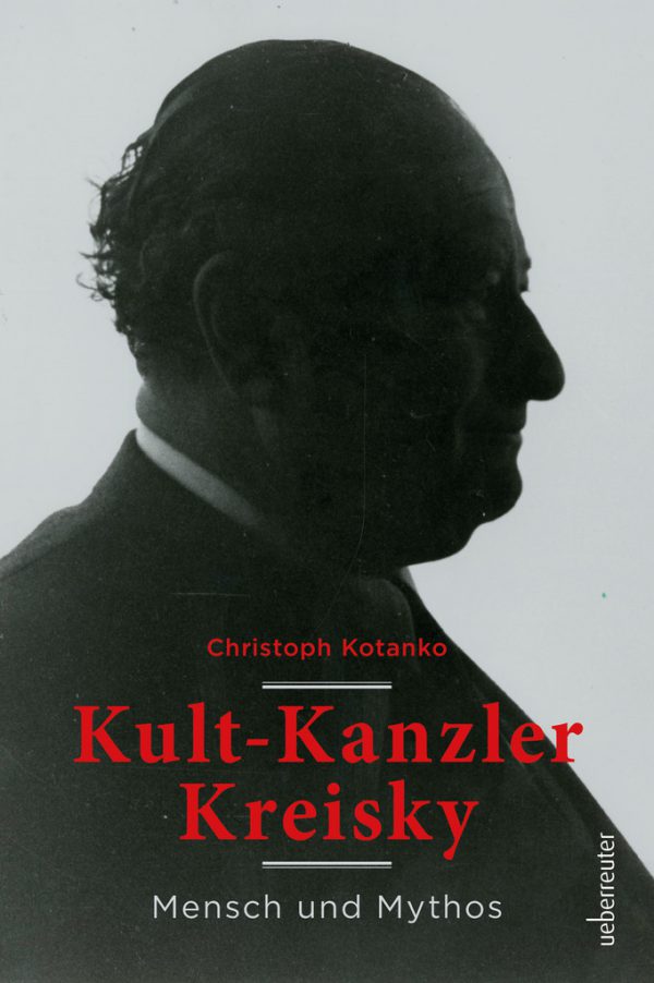 Kult-Kanzler Kreisky, Ueberreuter, Wien 2020