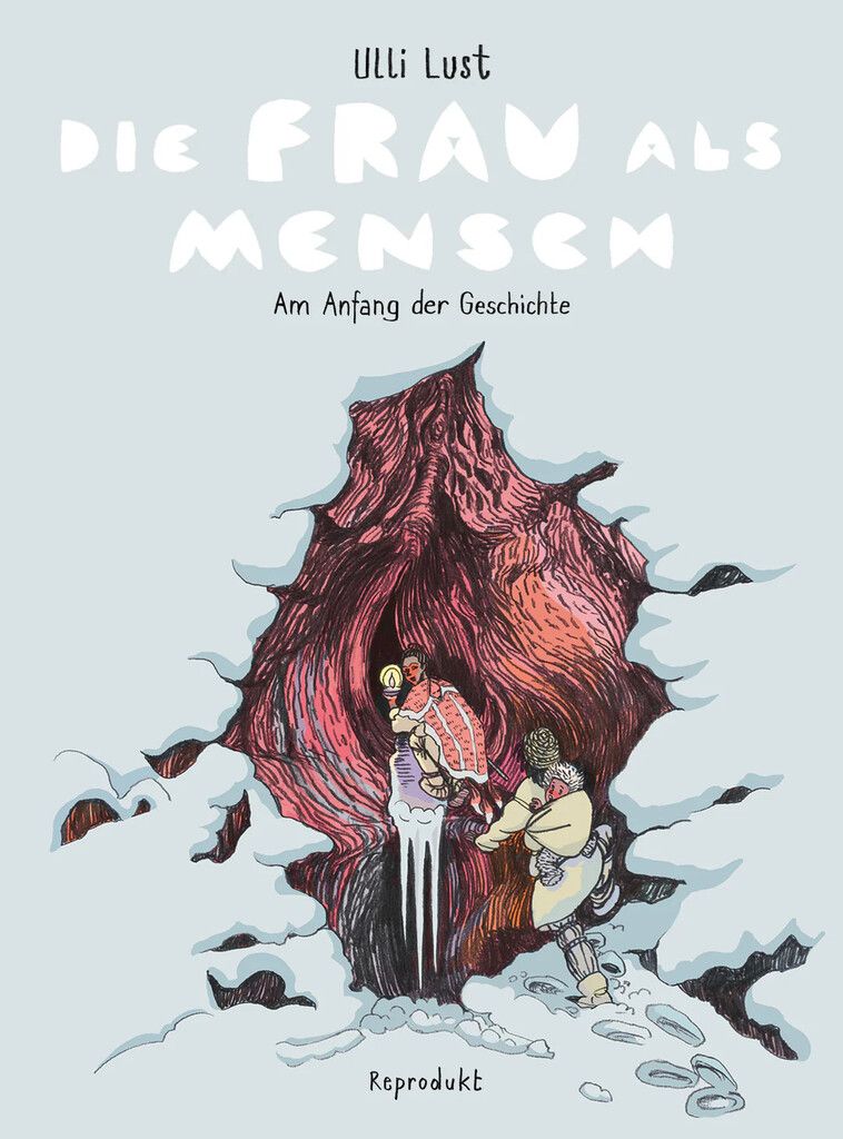„Die Frau als Mensch“ von Ulli Lust.⇒reprodukt