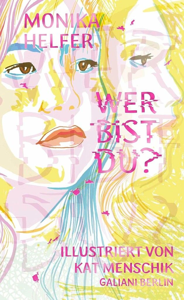 Monika Helfer: „Wer bist du?“, illustriert von Kat Menschik.⇒Galiani